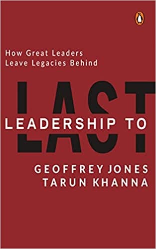 Leadership To Last How Great Leaders Leave Legacies Behind