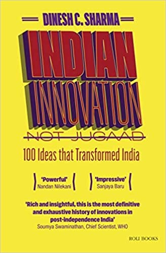 Indian Innovation Not Jugaad 100 Ideas That Transformed India