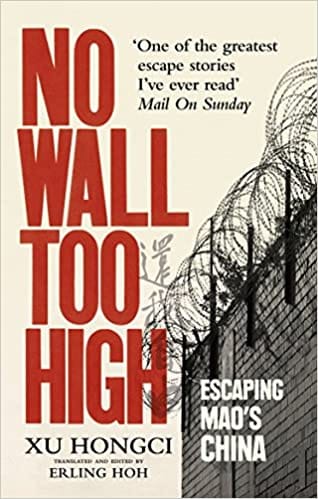 No Wall Too High: One Man�s Extraordinary Escape from Mao�s Infamous Labour Camps