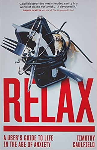 Relax: A User's Guide to Life in the Age of Anxiety