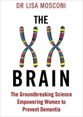 XX Brain: The Groundbreaking Science Empowering Women to Prevent Dementia