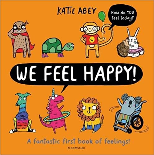 We Feel Happy A Fantastic First Book Of Feelings!