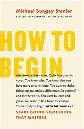 How To Begin Start Doing Something That Matters