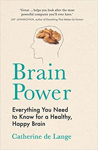 Brain Power Everything You Need To Know For A Healthy Happy Brain