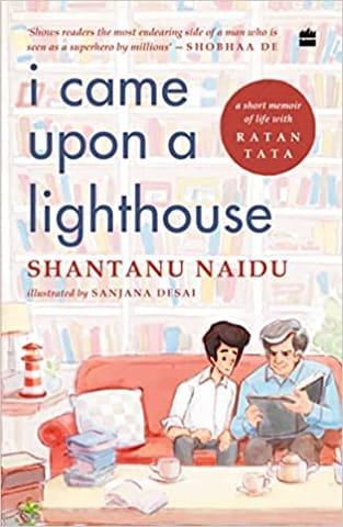 I Came Upon A Lighthouse A Short Memoir Of Life With Ratan Tata