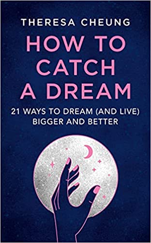 How To Catch A Dream 21 Ways To Dream And Live Bigger And Better