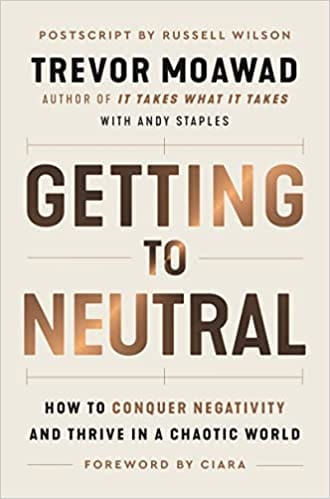 Getting To Neutral How To Conquer Negativity And Thrive In A Chaotic World