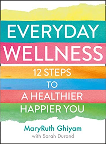 Everyday Wellness 12 Steps To A Healthier Happier You
