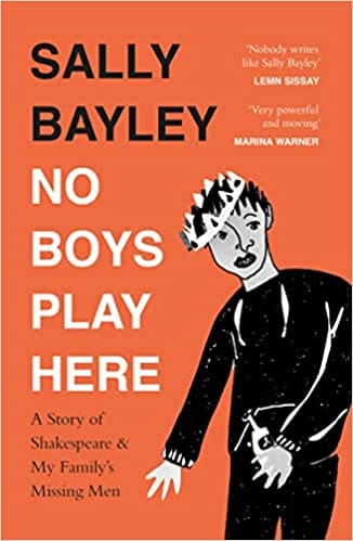 No Boys Play Here A Story Of Shakespeare And My Familys Missing Men