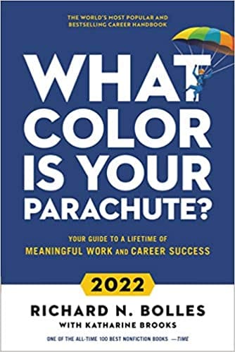 What Color Is Your Parachute? 2022 Your Guide To A Lifetime Of Meaningful Work And Career Success