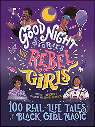 Good Night Stories For Rebel Girls 100 Real-life Tales Of Black Girl Magic
