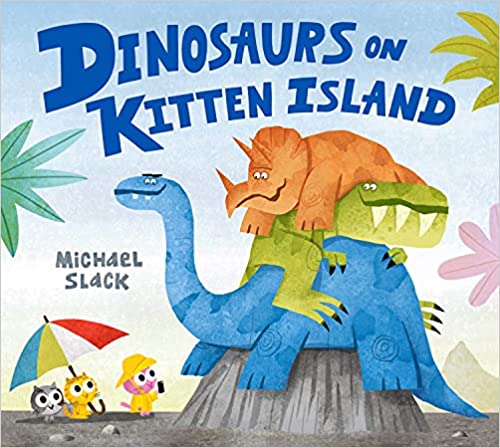 Dinosaurs On Kitten Island A Sparklingly Funny New Childrens Book About Friendship And Compromise