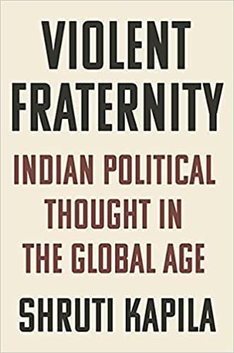 Violent Fraternity Indian Political Thought In The Global Age