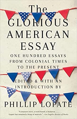 The Glorious American Essay One Hundred Essays From Colonial Times To The Present