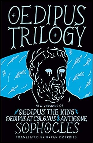 Oedipus Trilogy New Versions Of Sophocles Oedipus The King Oedipus At Colonus And Antigone