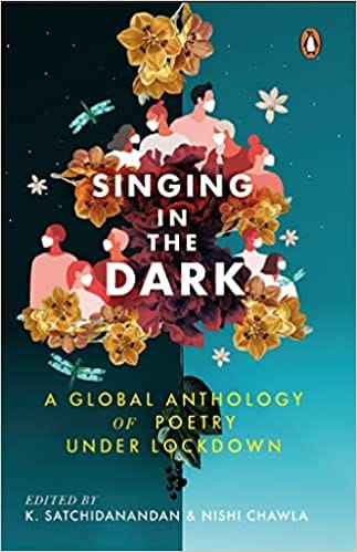 Singing In The Dark A Global Anthology Of Poetry Under Lockdown