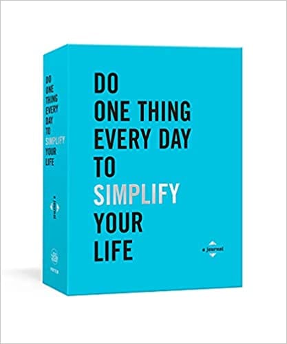 Do One Thing Every Day To Simplify Your Life A Journal