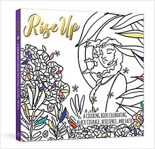 Rise Up A Coloring Book Celebrating Black Courage Resilience And Faith