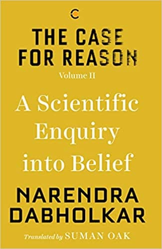 The Case For Reason Volume Two A Scientific Enquiry Into Belief