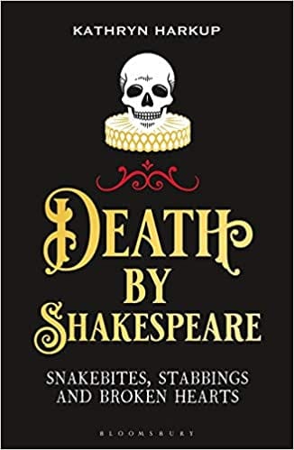 Death By Shakespeare Snakebites Stabbings And Broken Hearts