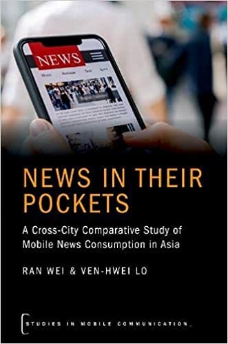 News In Their Pockets A Cross-city Comparative Study Of Mobile News Consumption In Asia