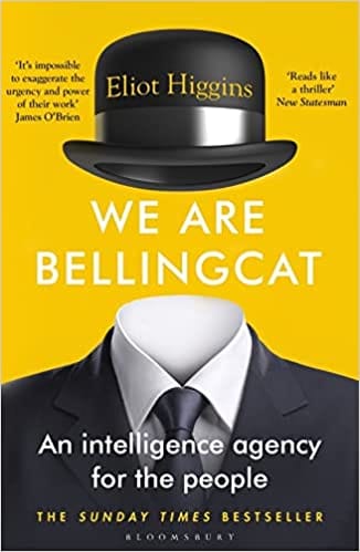 We Are Bellingcat An Intelligence Agency For The People