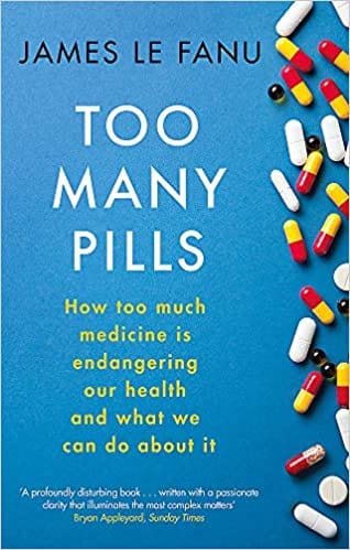 Too Many Pills How Too Much Medicine Is Endangering Our Health And What We Can Do About It