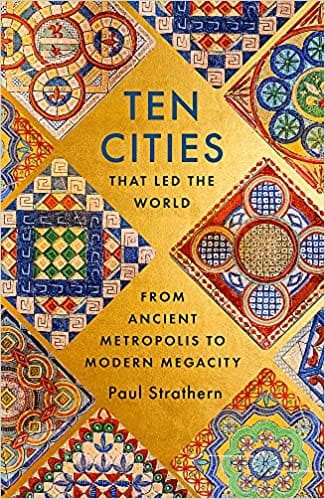 Ten Cities That Led The World From Ancient Metropolis To Modern Megacity