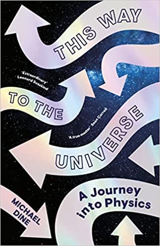 This Way To The Universe A Journey Into Physics