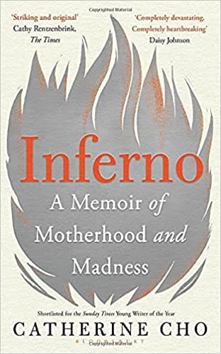Inferno A Memoir Of Motherhood And Madness