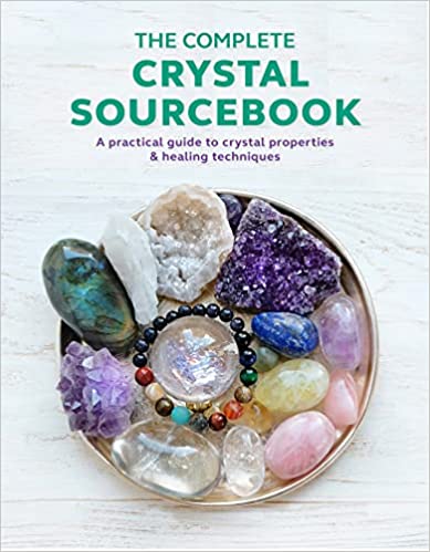 The Complete Crystal Sourcebook A Practical Guide To Crystal Properties & Healing Techniques