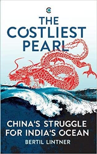 The Costliest Pearl China's Struggle for India's Ocean