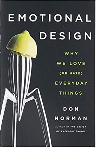 Emotional Design Why We Love Or Hate Everyday Things