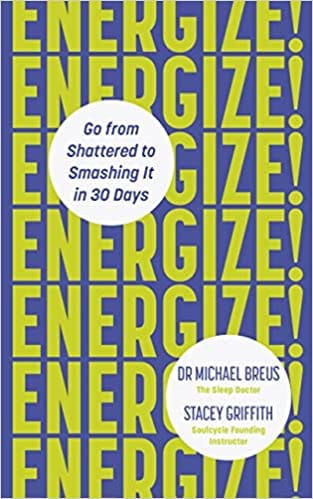 Energize! Go From Shattered To Smashing It In 30 Days