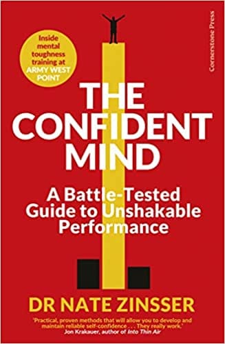 The Confident Mind A Battle-tested Guide To Unshakable Performance