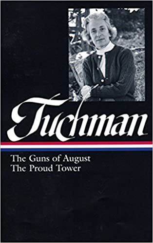 Barbara W Tuchman The Guns Of August The Proud Tower