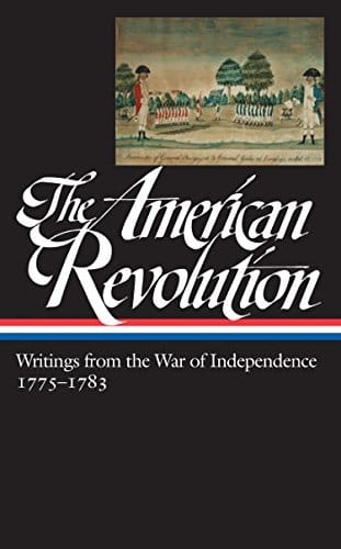 The American Revolution Writings From The War Of Independence 1775-1783
