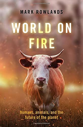 World On Fire Humans Animals And The Future Of The Planet