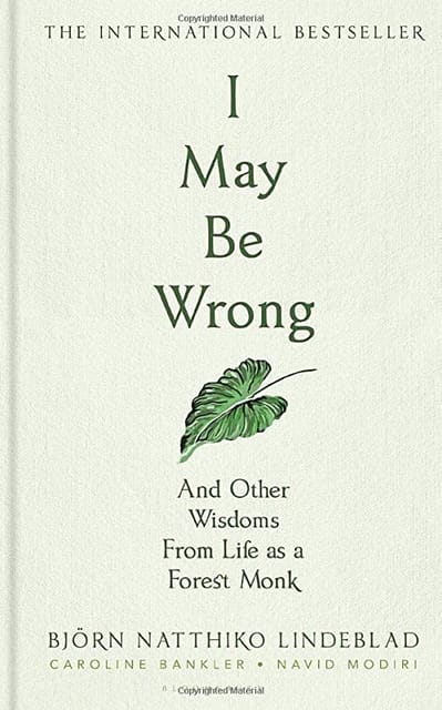 I May Be Wrong And Other Wisdoms From Life As A Forest Monk