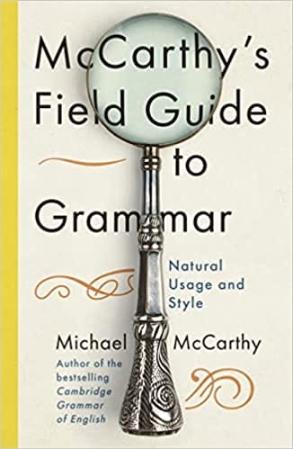Mc Carthys Field Guide To Grammar Natural English Usage And Style