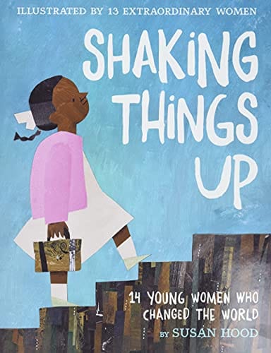Shaking Things Up 14 Young Women Who Changed The World