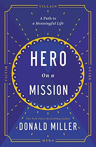 Hero On A Mission The Path To A Meaningful Life