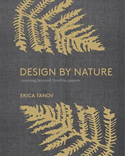 Design By Nature Creating Layered Lived-in Spaces Inspired By The Natural World