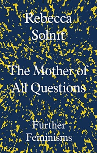 The Mother Of All Questions Further Feminisms