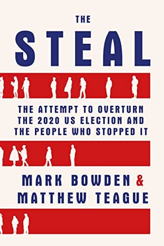 The Steal The Attempt To Overturn The 2020 Us Election And The People Who Stopped It