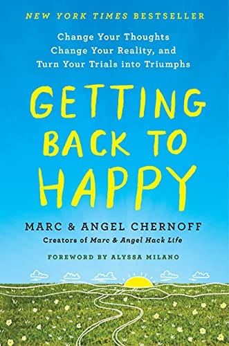 Getting Back To Happy Change Your Thoughts Change Your Reality And Turn Your Trials Into Triumphs