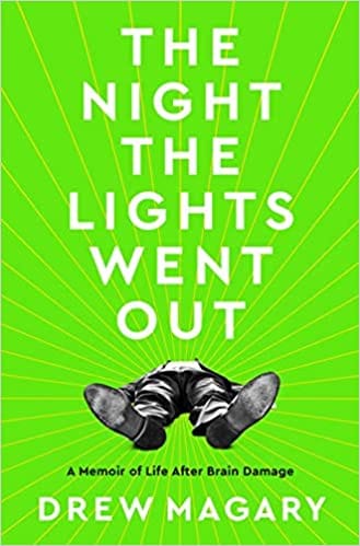 The Night The Lights Went Out A Memoir Of Life After Brain Damage