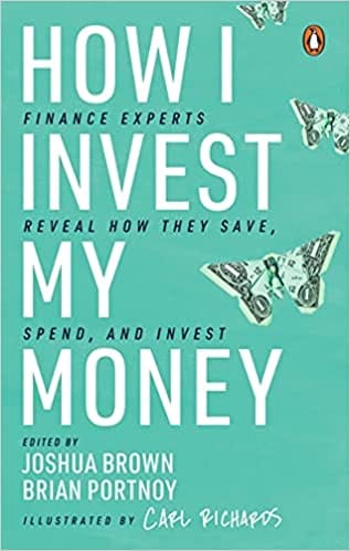 How I Invest My Money: Finance Experts Reveal How they Save, Spend and Invest (Including special contribution by bestselling author of 'The Psychology of Money', Morgan Housel)
