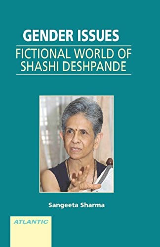 Gender Issues Fictional World Of Shashi Deshpande