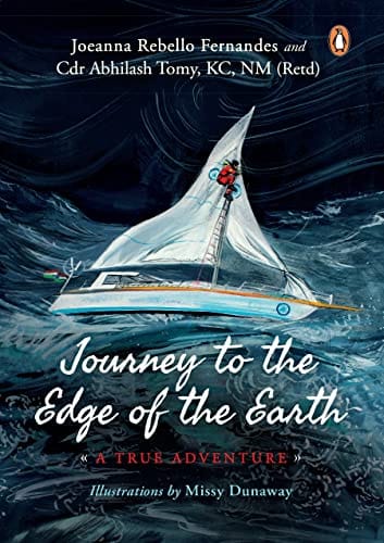 Journey To The Edge Of The Earth True Adventure Of Naval Officer Abhilash Tomy
